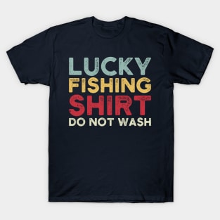 lucky fishing shirt do not wash T-Shirt